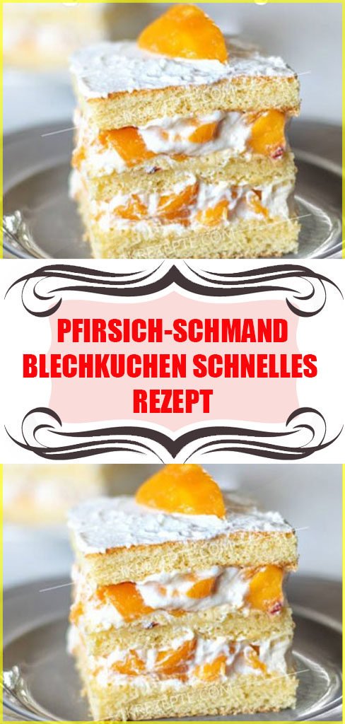 Pfirsich Schmand Blechkuchen Schnelles Rezept Rezept 6 Pfirsich Schmand Blechkuchen Schnelles Rezept