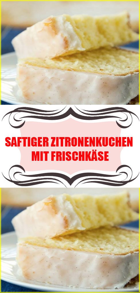 Saftiger Zitronenkuchen mit Frischkäse