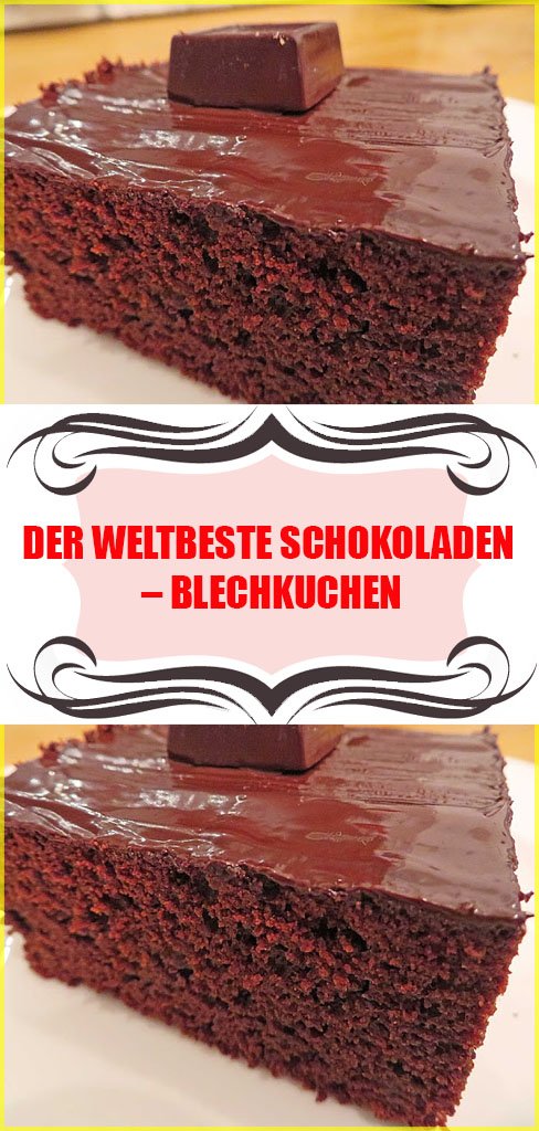 Der weltbeste Schokoladen – Blechkuchen Rezept 6 Der weltbeste Schokoladen – Blechkuchen