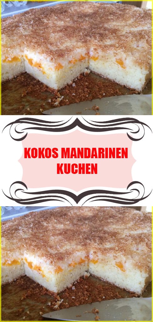 Kokos Mandarinen Kuchen Rezept 6 Kokos Mandarinen Kuchen