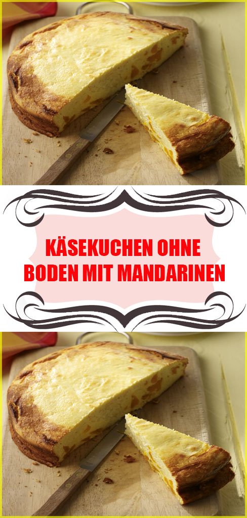 Käsekuchen ohne Boden mit Mandarinen Rezept 6 Käsekuchen ohne Boden mit Mandarinen