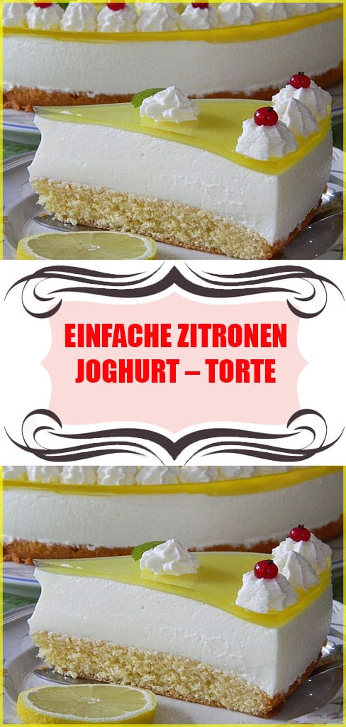 Einfache Zitronen-Joghurt-Torte Rezept 6 Einfache Zitronen-Joghurt-Torte