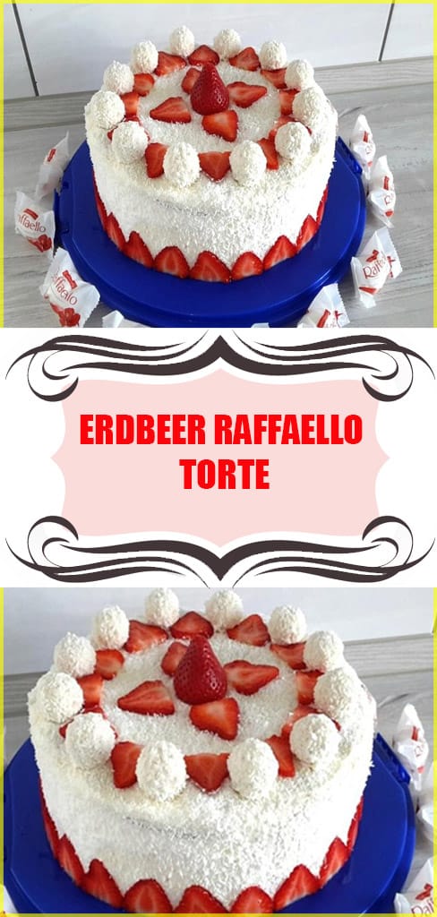 Erdbeer Raffaello Torte Rezept 6 Erdbeer Raffaello Torte