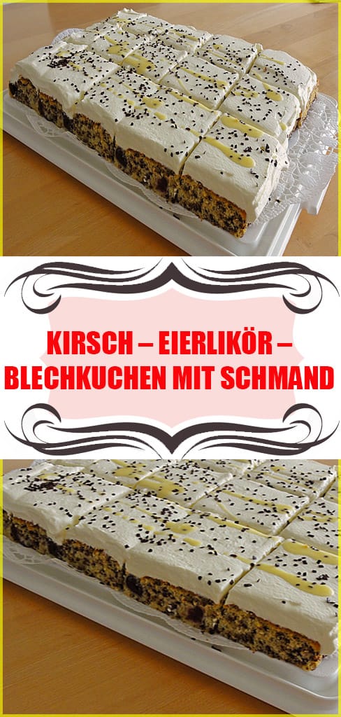Kirsch – Eierlikör – Blechkuchen Mit Schmand – Sahne Rezept 6 Kirsch – Eierlikör – Blechkuchen Mit Schmand – Sahne