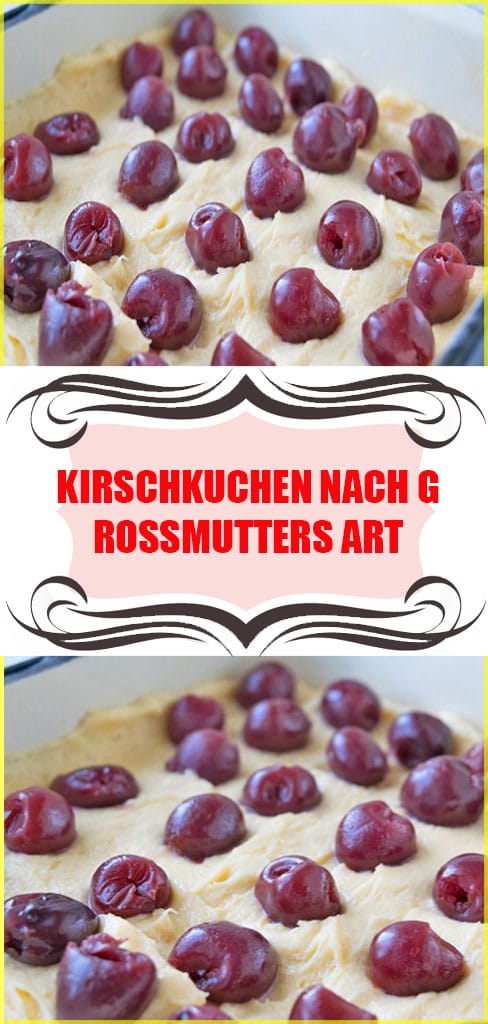 KIRSCHKUCHEN NACH GROSSMUTTERS ART Rezept 6 KIRSCHKUCHEN NACH GROSSMUTTERS ART