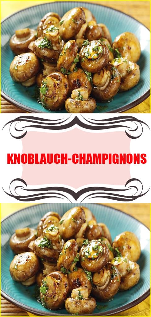 Knoblauch-Champignons Rezept 6 Knoblauch-Champignons