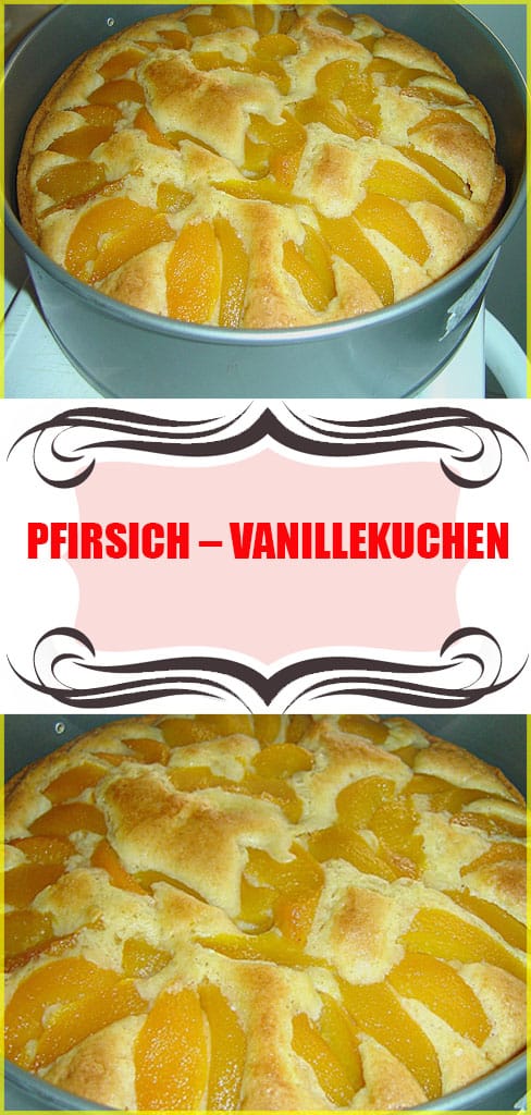 Pfirsich Vanillekuchen Rezept 6 Pfirsich Vanillekuchen